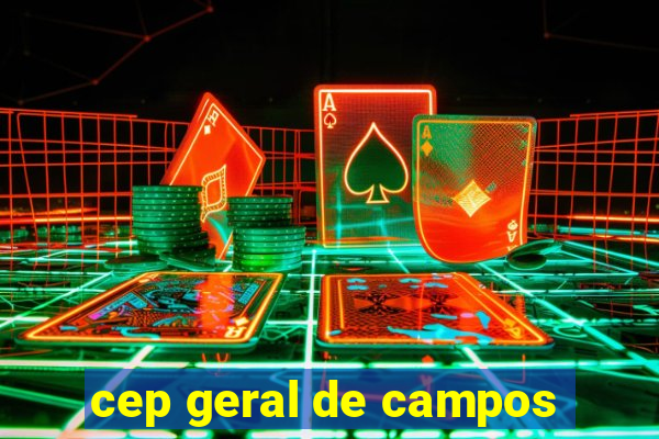 cep geral de campos